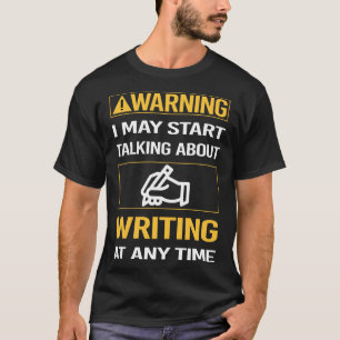 Funny Warning Writing Writer T-Shirt