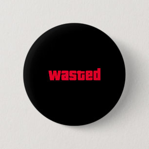Funny Wasted Gaming Insred Wasted Novelty 6 Cm Round Badge