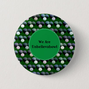 Funny We Are Unbelievabowl Lawn Bowls Button Badge