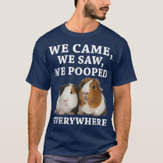 Funny We Came We Saw We Pooped Everywhere Guinea P T-Shirt