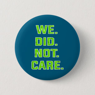 Funny we did not care quote bold sarcastic attitud 6 cm round badge