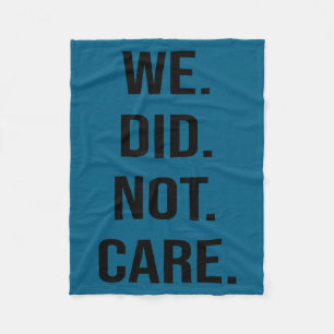 Funny we did not care quote bold sarcastic attitud fleece blanket
