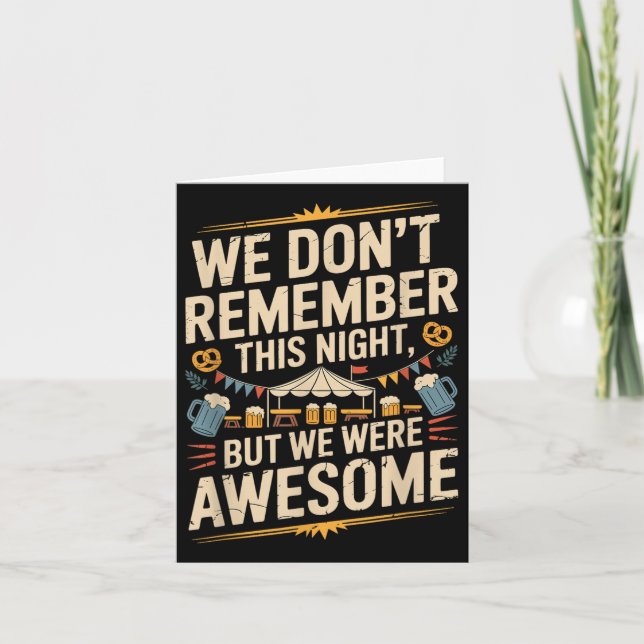 Funny We Dont Remember Night Drink Night Awesome  Card (Front)