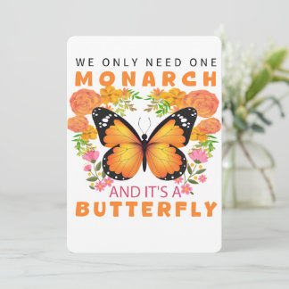 Funny We Only Need One Monarch and It's A Butterfl Invitation