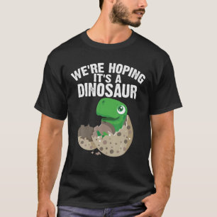 Funny We re Hoping It s A Dinosaur Gift Expecting T-Shirt