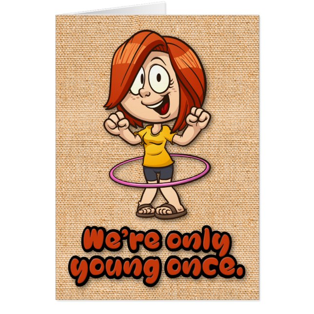 Funny “We’re Only Young Once” Birthday Card (Front)