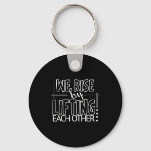 Funny We Rise By Lifting Each Other Motivation Quo Key Ring