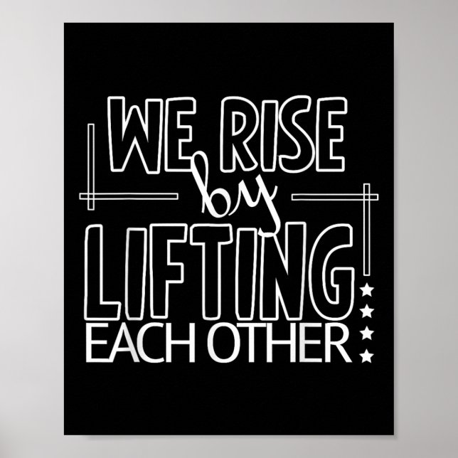 Funny We Rise By Lifting Each Other Motivation Quo Poster (Front)