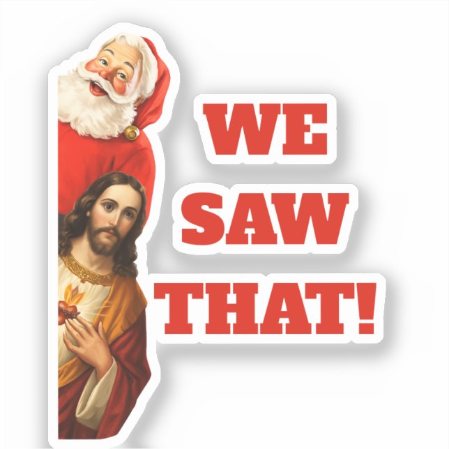 Funny “We Saw That” Santa and Jesus Design (Front)