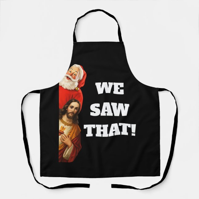 Funny “We Saw That” Santa and Jesus Design Apron (Front)