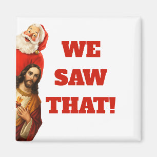 Funny “We Saw That” Santa and Jesus Design Magnet