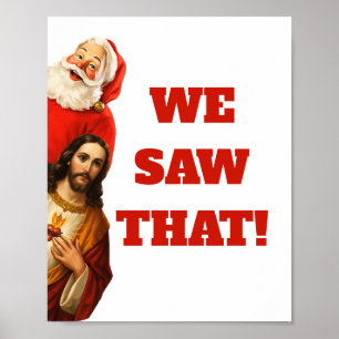 Funny “We Saw That” Santa and Jesus Design Poster