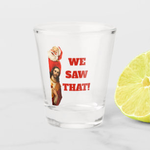 Funny “We Saw That” Santa and Jesus Design Shot Glass
