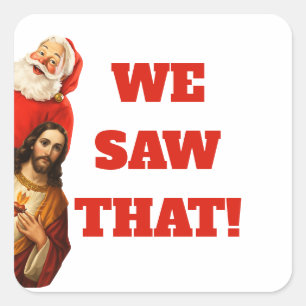 Funny “We Saw That” Santa and Jesus Design Square Sticker