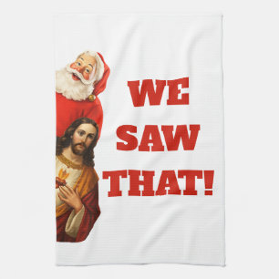 Funny “We Saw That” Santa and Jesus Design Tea Towel