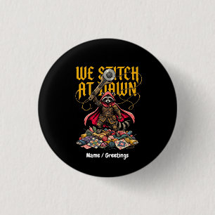 Funny We Stitch At Dawn Racoon Sewing Quilting 3 Cm Round Badge
