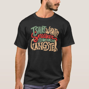 Funny wearin sneaker stompin gangster T-Shirt