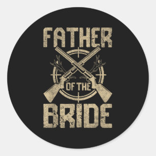Funny Wedding Father Of The Bride Hunting Classic Round Sticker