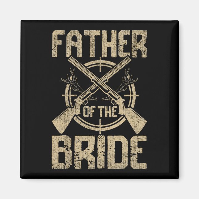 Funny Wedding Father Of The Bride Hunting  Magnet (Front)