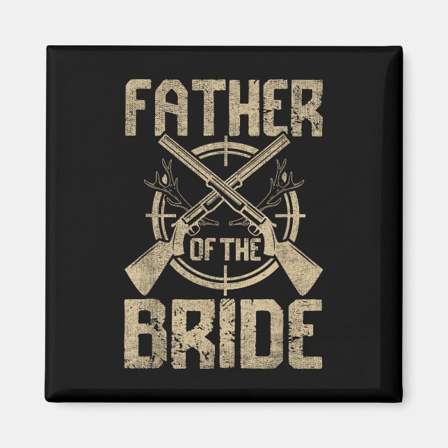Funny Wedding Father Of The Bride Hunting  Magnet (Front)