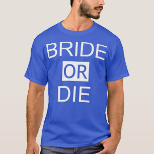 Funny Wedding Honeymoon Bachelorette Party Bride o T-Shirt