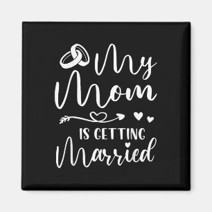Funny Wedding Joke My Mum Is Getting Married Cool Magnet