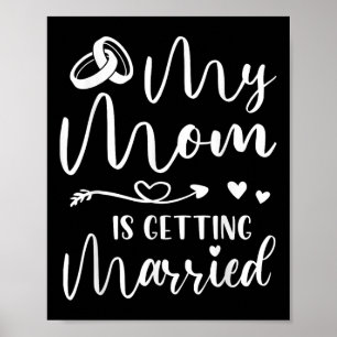 Funny Wedding Joke My Mum Is Getting Married Cool Poster