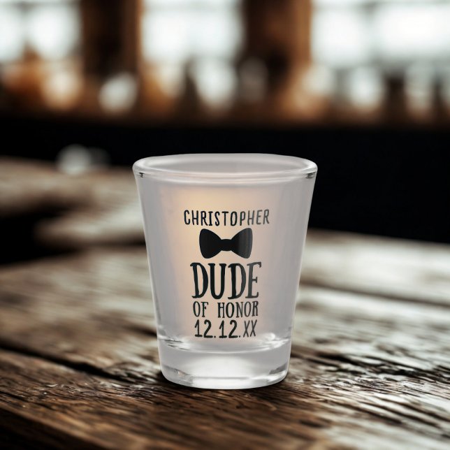 Funny Wedding Proposal Dude Of Honor Shot Glass (A shot glass for any member of your wedding party who deserves to be the Dude of Honor.)