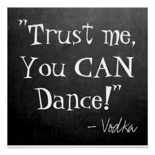 Funny Wedding Sign-"Trust me, You CAN Dance,Vodka" Poster
