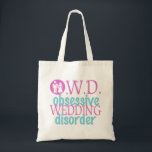Funny Wedding Tote Bag<br><div class="desc">It's wedding season and love is in the air. What better gift to give an obsessed bride as she plans her upcoming wedding? Every woman gets hit with obsessive wedding disorder! Cute pink and teal colours for a pretty wedding feel. Beautiful engagement gift.</div>