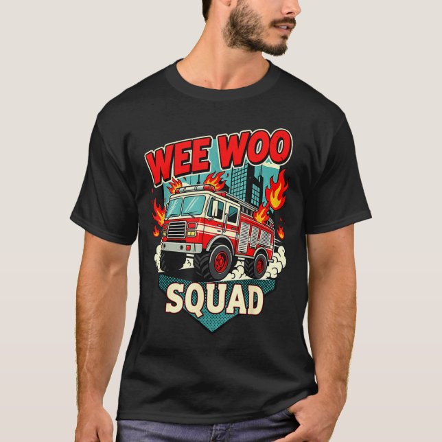 Funny Wee Woo Squad Fire Department Firefighter Fi T-Shirt (Front)