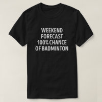 Funny Weekend Forecast Badminton Lover