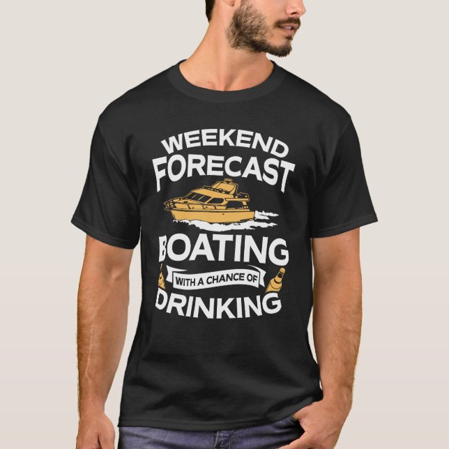 Funny Weekend Forecast Boating With Drinking T-Shirt (Front)