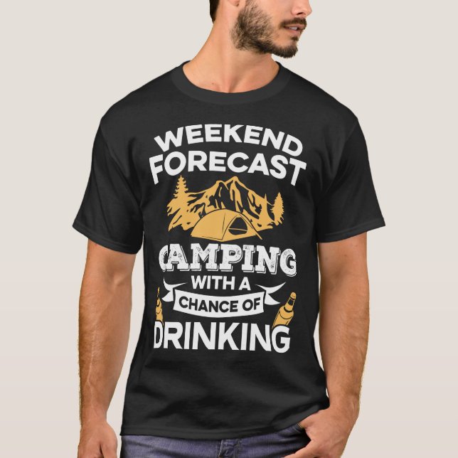 Funny Weekend Forecast Camping With Drinking T-Shirt (Front)