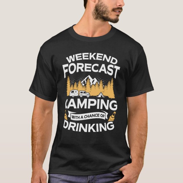 Funny Weekend Forecast Camping With Drinking T-Shirt (Front)