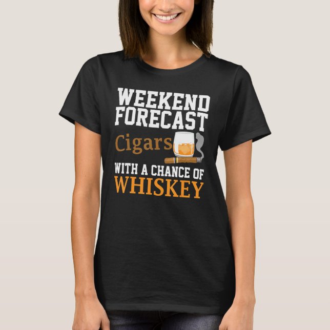 Funny Weekend Forecast Cigars And Whiskey For Men  T-Shirt (Front)