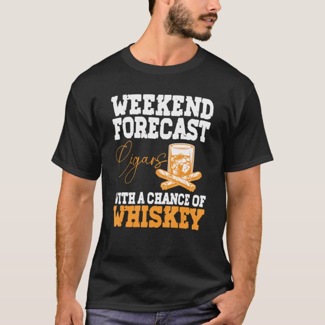 Funny Weekend Forecast Cigars And Whiskey T-Shirt (Front)