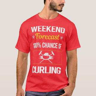 Funny Weekend Forecast Curling T-Shirt