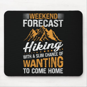 Funny Weekend Forecast Hiking Mountain Hiker Mouse Pad