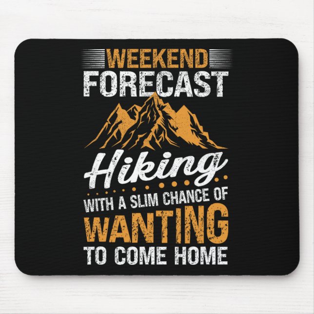 Funny Weekend Forecast Hiking Mountain Hiker  Mouse Pad (Front)
