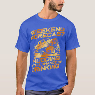 Funny Weekend Forecast Mudding amp Drinking Gift T-Shirt