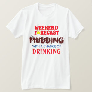 Funny "Weekend Forecast" Mudding and Drinking T-Shirt