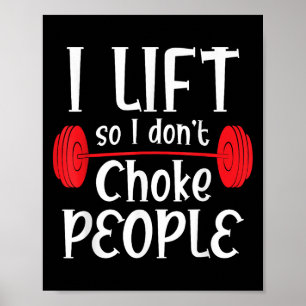 Funny Weight Lifting - I Lift So I Don't Choke Peo Poster