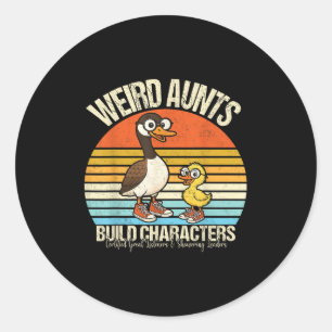 Funny Weird Aunts Build Character Aunt Silly Goose Classic Round Sticker