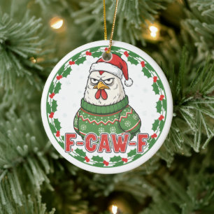 Funny Weird Chicken F-CAW-F Holiday FCawF Ceramic Ornament