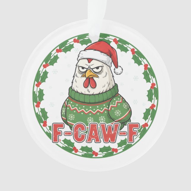 Funny Weird Chicken F-CAW-F Holiday FCawF Ornament (Front)