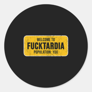 Funny Welcome To Fortardia Sy Sarcastic Humour Sig Classic Round Sticker