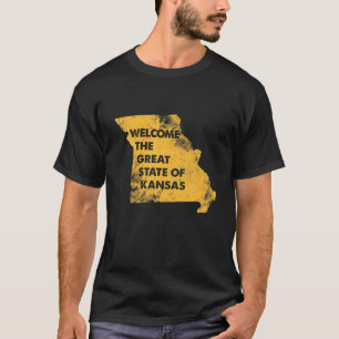 Funny Welcome to the Great State of Kansas Missour T-Shirt