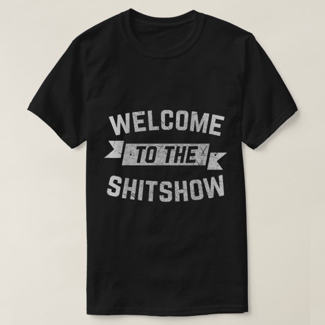 Funny Welcome to the Shitshow Meme Shirt Gift for  (Design Front)