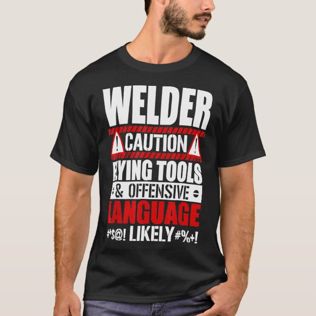 Funny Welder Caution Flying Tools And Offensive La T-Shirt (Front)